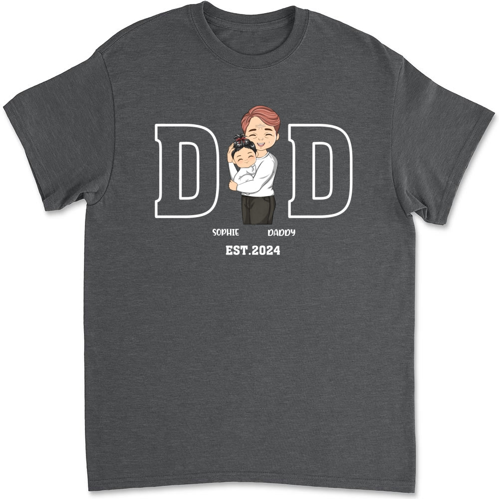 Daddy Is Happy To Have Me - Personalized Custom Shirt
