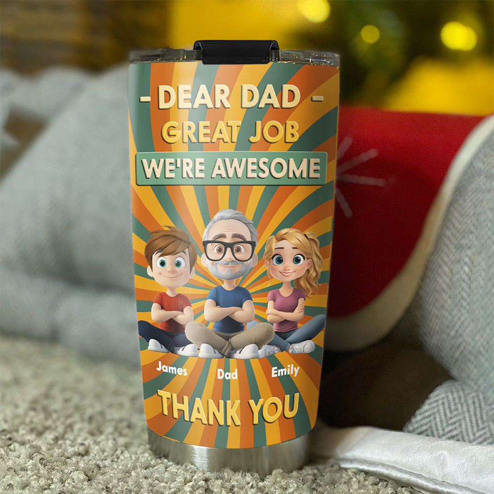 Dear Dad Great Job We Are Awesome Thank You Cartoonize - Personalized Custom Tumbler