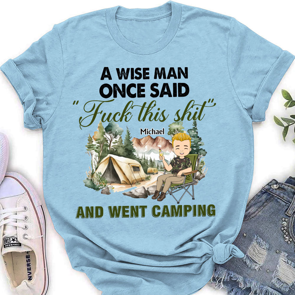 A Wise Woman Once Said And Went Camping - Personalized Custom Shirt