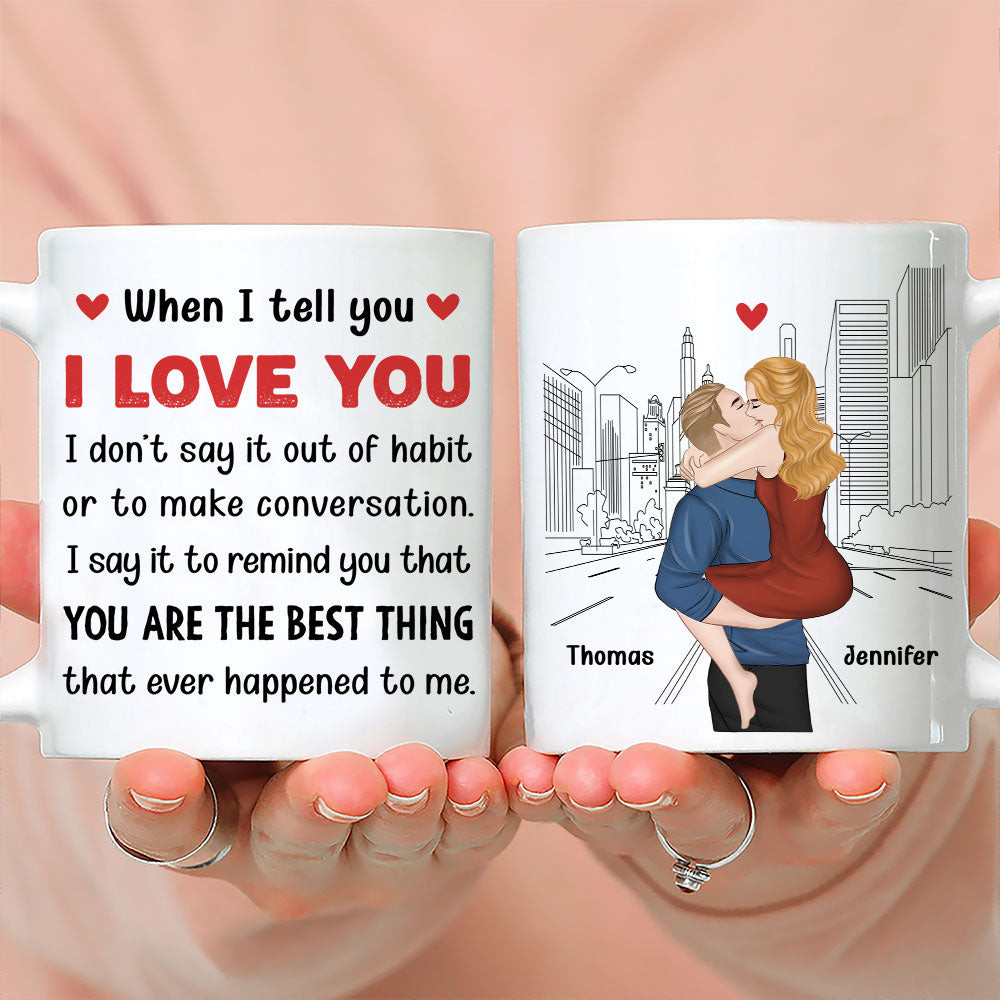 When I Tell You - Personalized Custom Coffee Mug