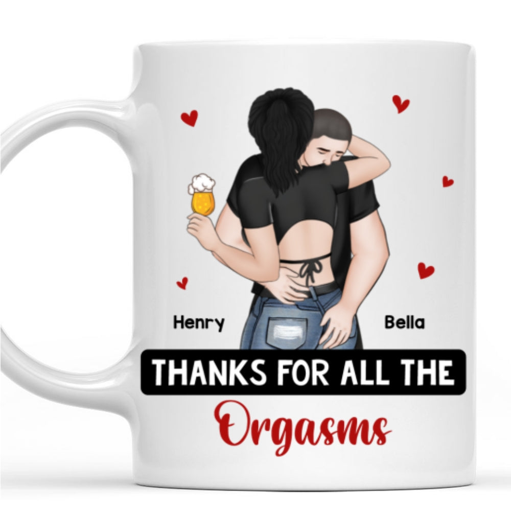 Thanks For All The Orgasms - Personalized Custom Coffee Mug