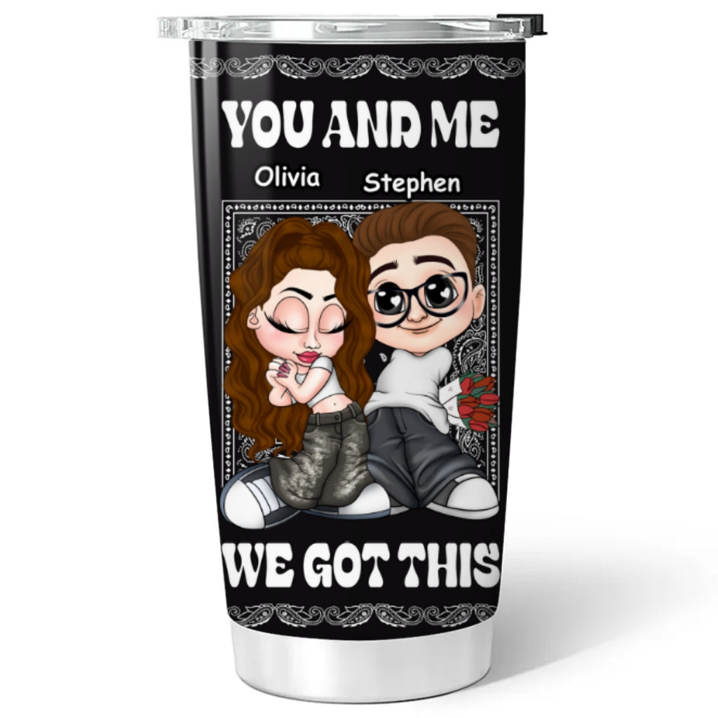 Got You - Personalized Custom Tumbler