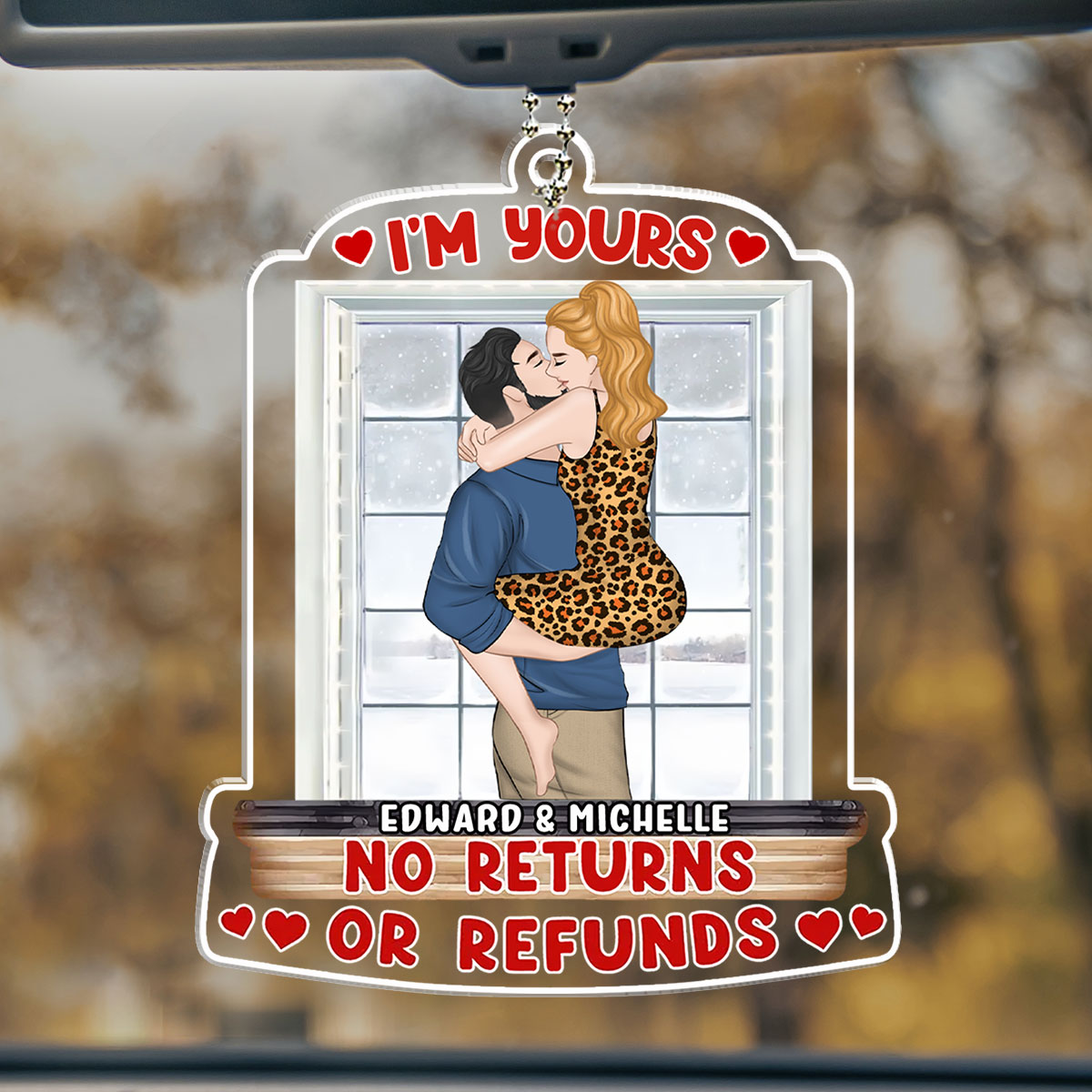 I Am Yours No Returns Or Refunds  - Personalized Custom Car Ornament