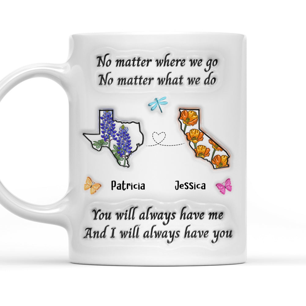 Bestie Always Have You - Personalized Custom 3D Inflated Effect Mug