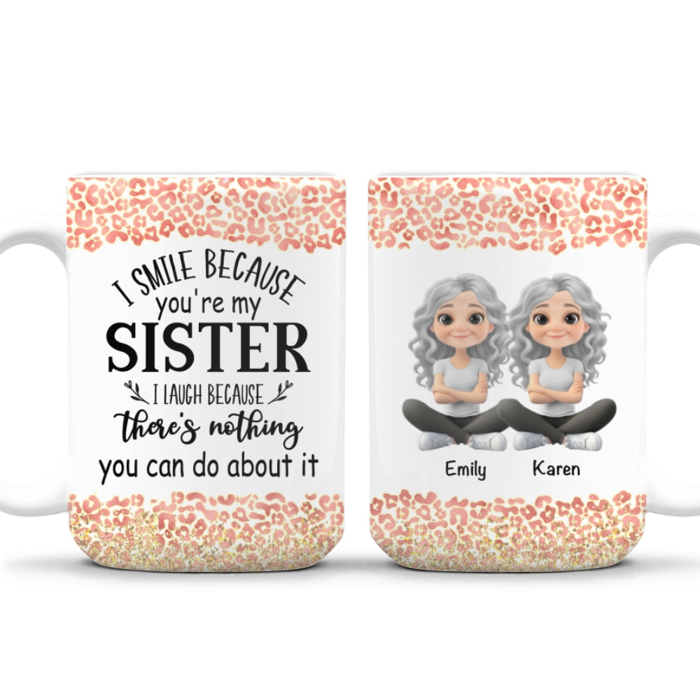 I Smile Because You Are My Sister - Personalized Custom Coffee Mug