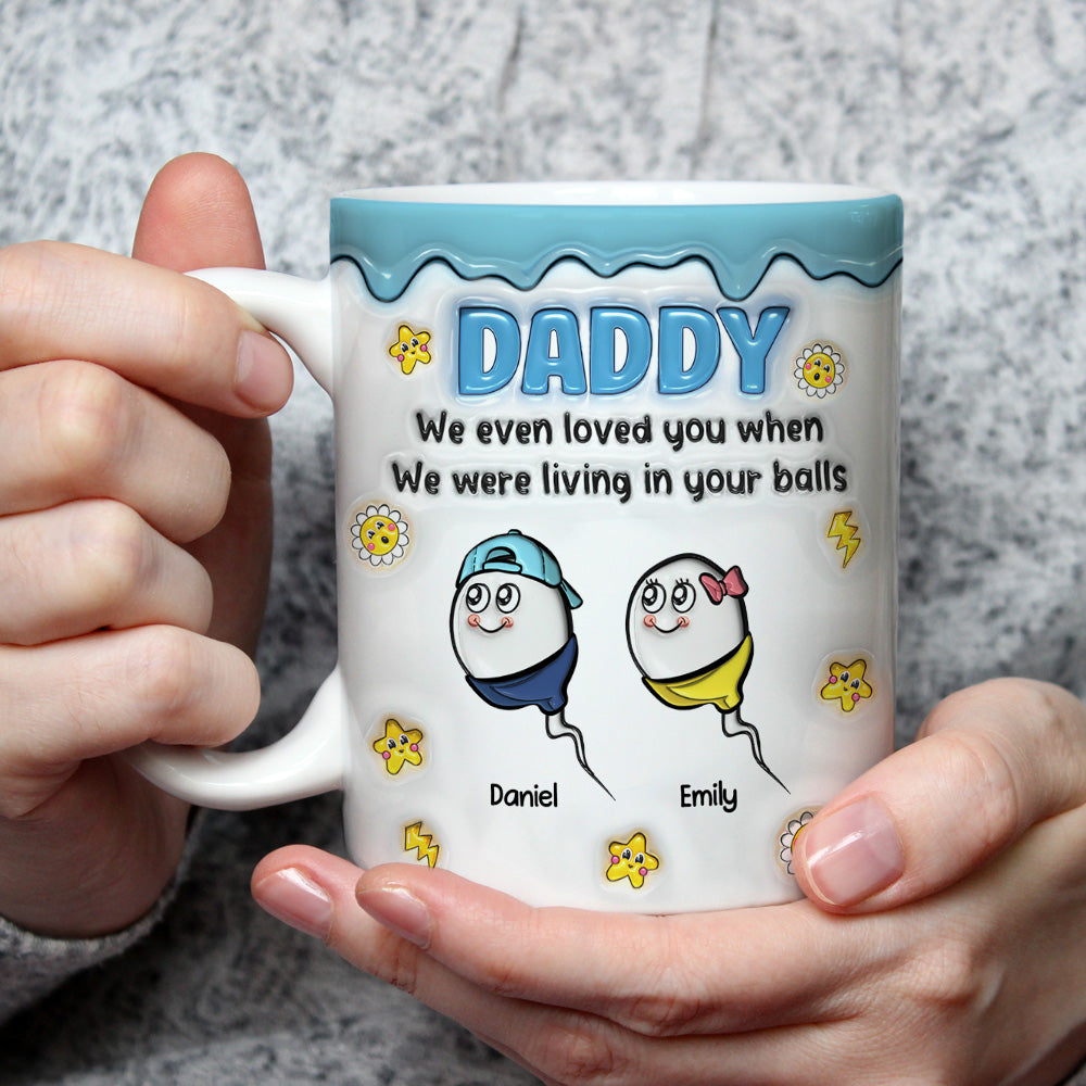 Loved You From Your Balls - Personalized Custom 3D Inflated Effect Mug