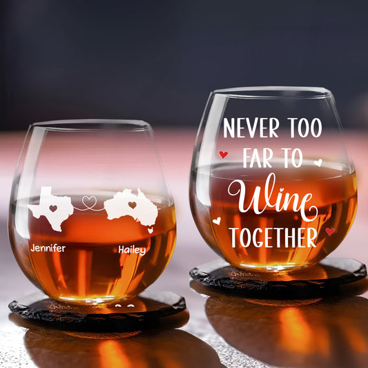 Never Too Far To Wine Together - Personalized Custom Wine Glass