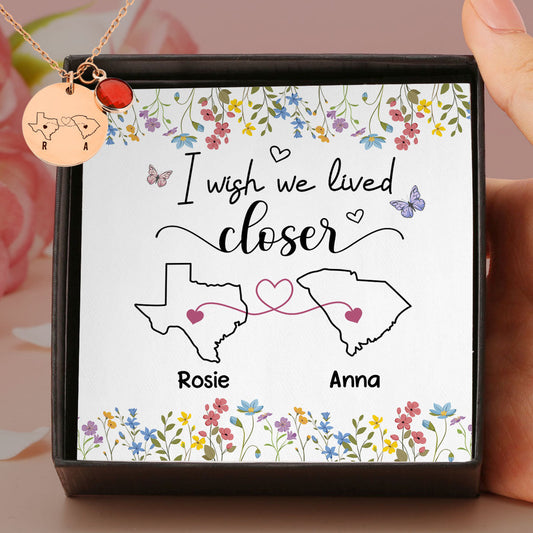 I Wish We Lived Closer - Personalized Custom Birthstone Necklace With Message Card