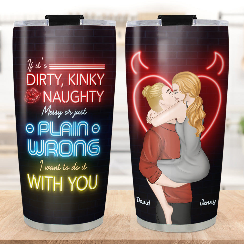 Wanna Do It With You - Personalized Custom Tumbler
