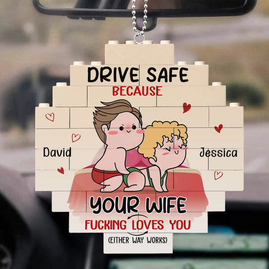Drive Safe Because Your Wife Fucking Love You - Personalized Custom Puzzle Car Ornament