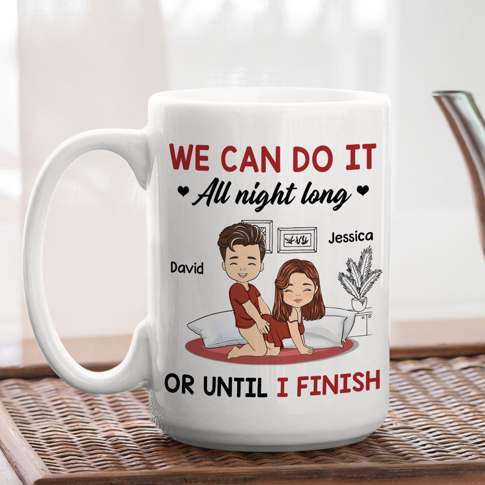 We Can Do It All Night Long - Personalized Custom Coffee Mug