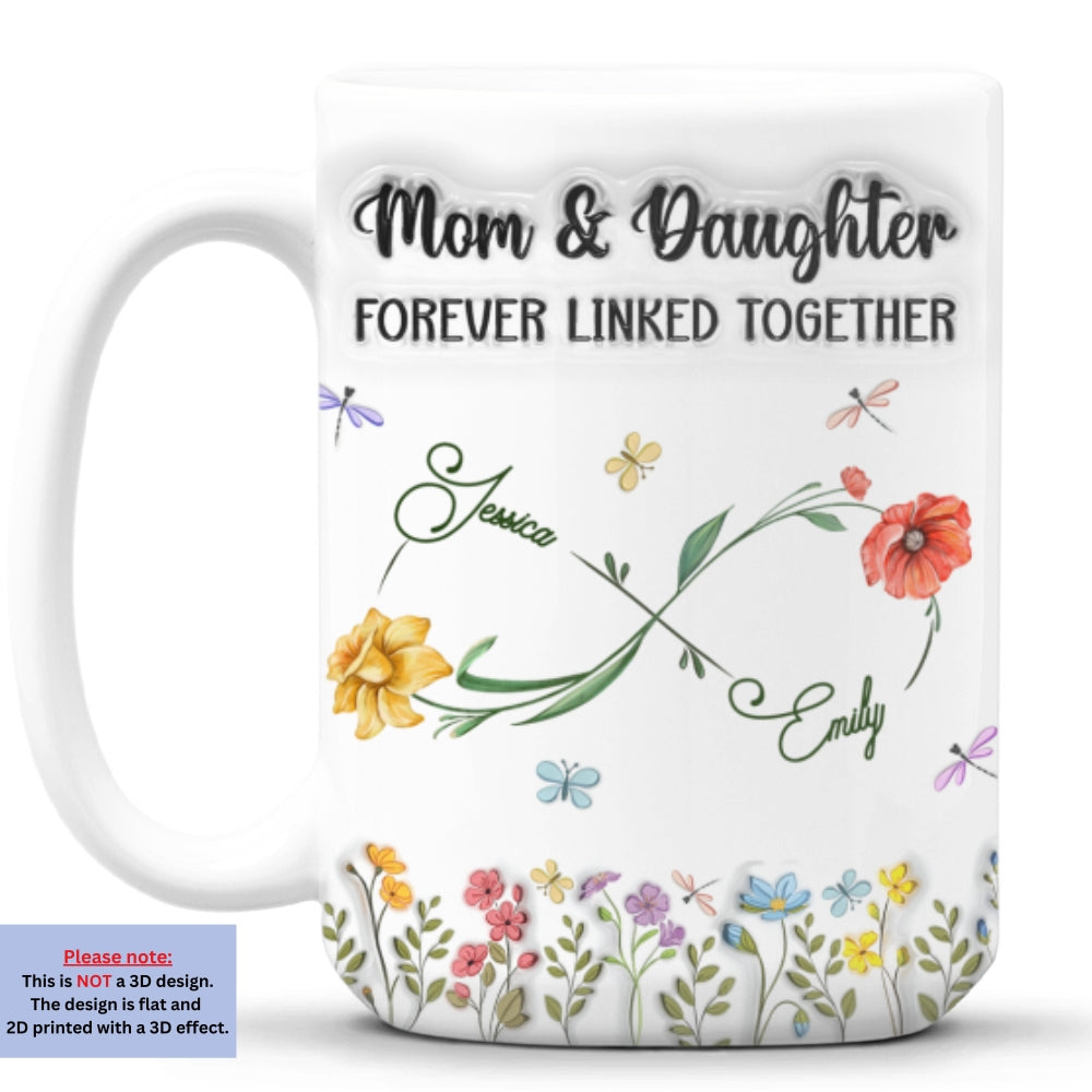 Mom And Daughter Forever Linked Together - Personalized Custom 3D Inflated Effect Mug