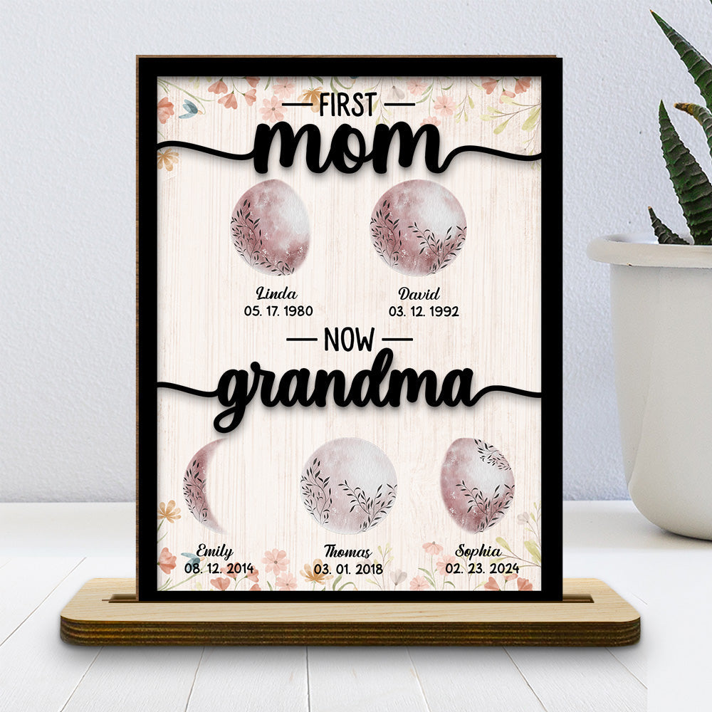 First Mom Now Grandma Floral Birth Moon - Personalized Custom 2-Layer Wood Plaque With Flat Base