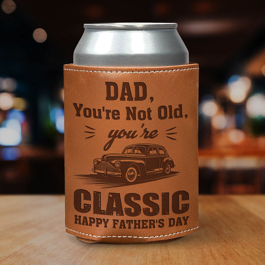 Dad You Are Not Old You Are Classic - Personalized Custom Engraved Leather Can Cooler Holder