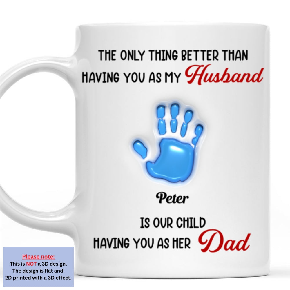 Having You As My Husband - Personalized Custom 3D Inflated Effect Mug