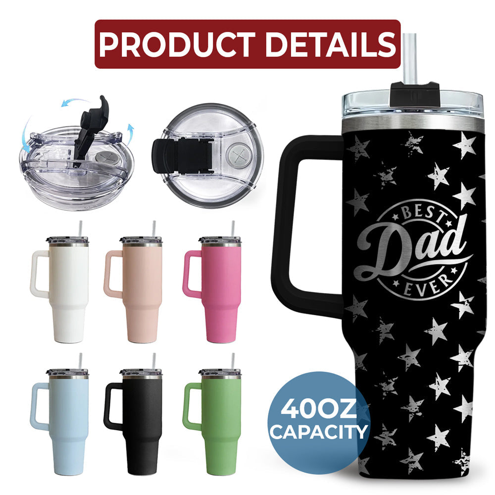 Best Dad Ever - Personalized Custom Engraved 40oz Tumbler With Handle