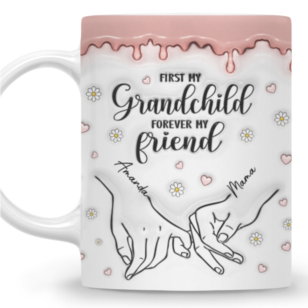 First My Granddaughter, Forever My Friend - Personalized Custom 3D Inflated Effect Mug