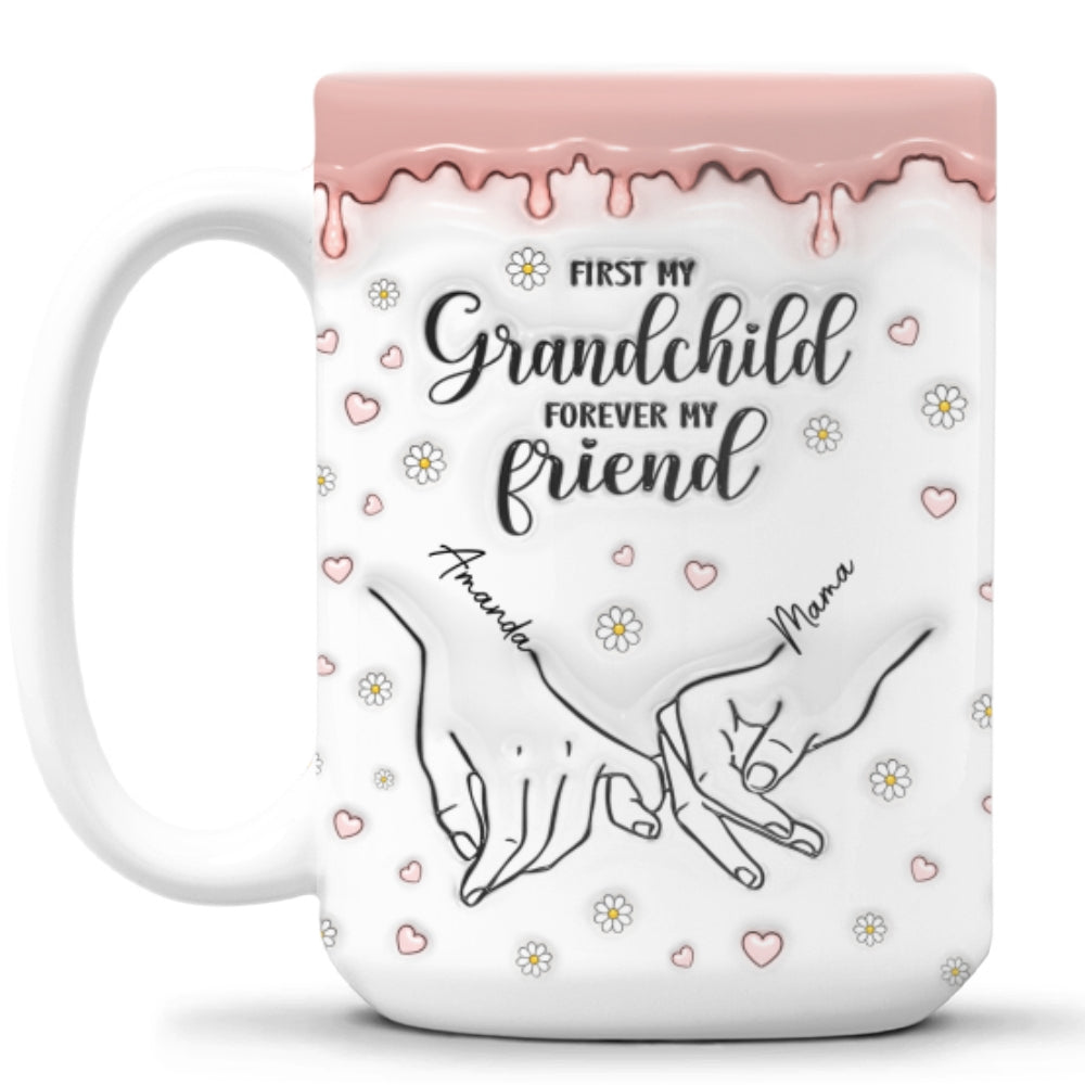 First My Granddaughter, Forever My Friend - Personalized Custom 3D Inflated Effect Mug
