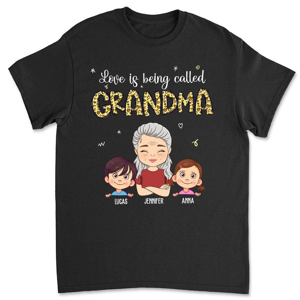 Love Is Being Called Grandma - Personalized Custom Unisex T-shirt