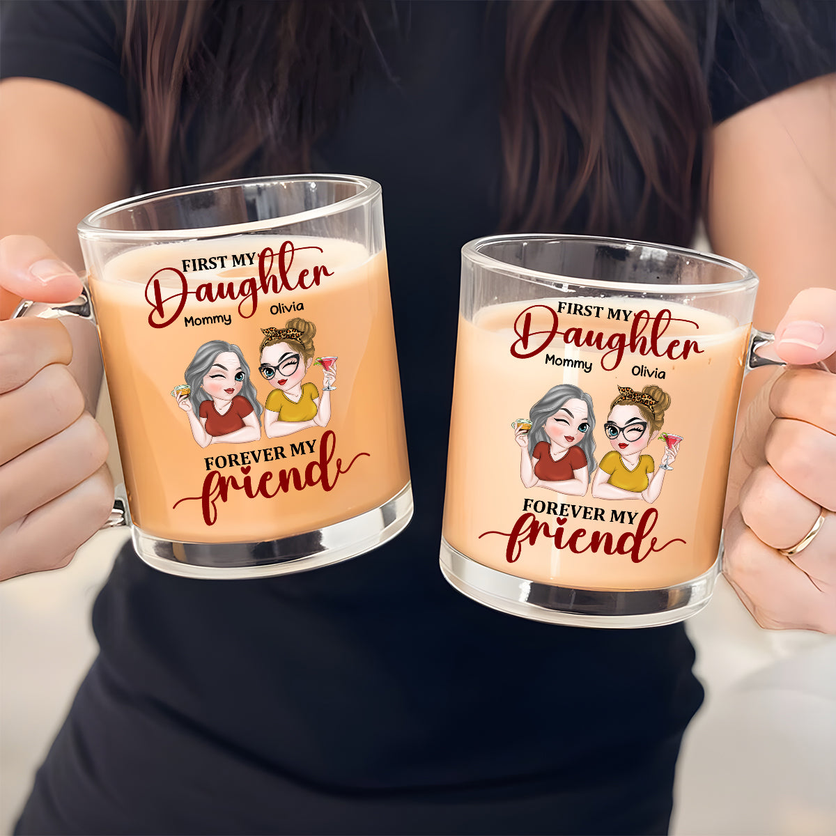 First My Daughter Forever My Friend - Personalized Custom Glass Mug