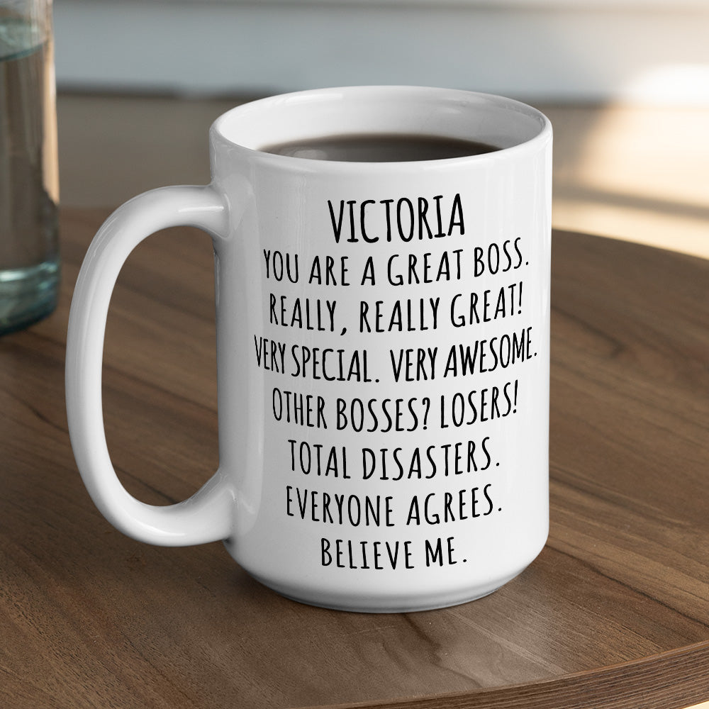 Believe Me You Are A Great Boss - Personalized Custom Coffee Mug