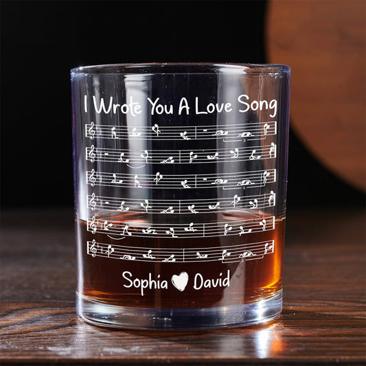 I Wrote You A Love Song - Personalized Custom Whiskey Glass