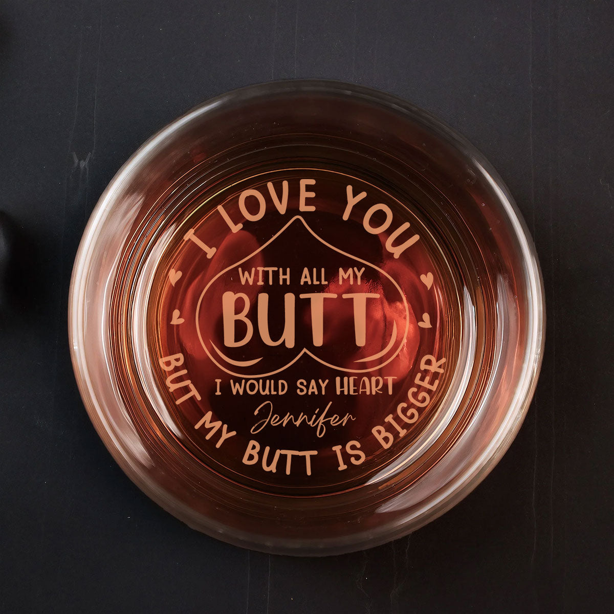 Love You With All My Butt - Personalized Custom Engraved Whiskey Glass