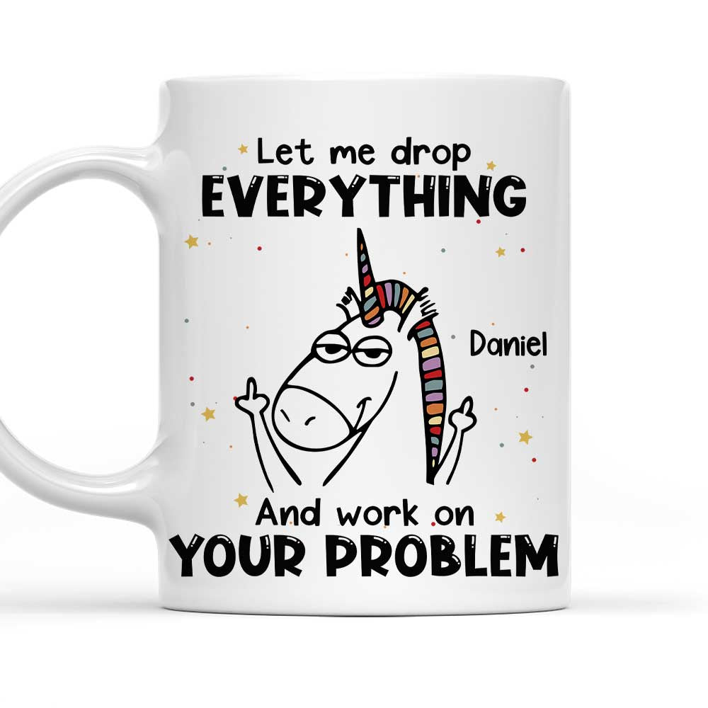 Let Me Drop Everything - Personalized Custom Coffee Mug