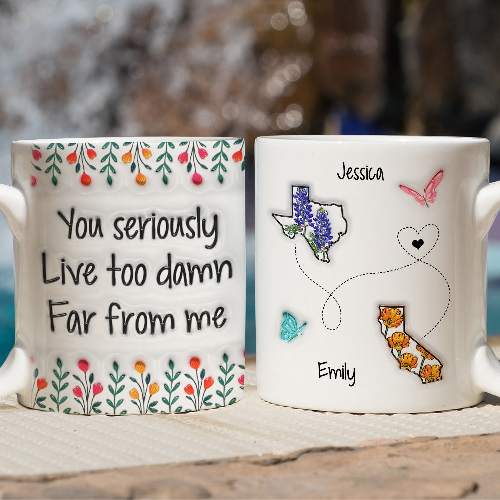 Live Far From Me - Personalized Custom 3D Inflated Effect Mug
