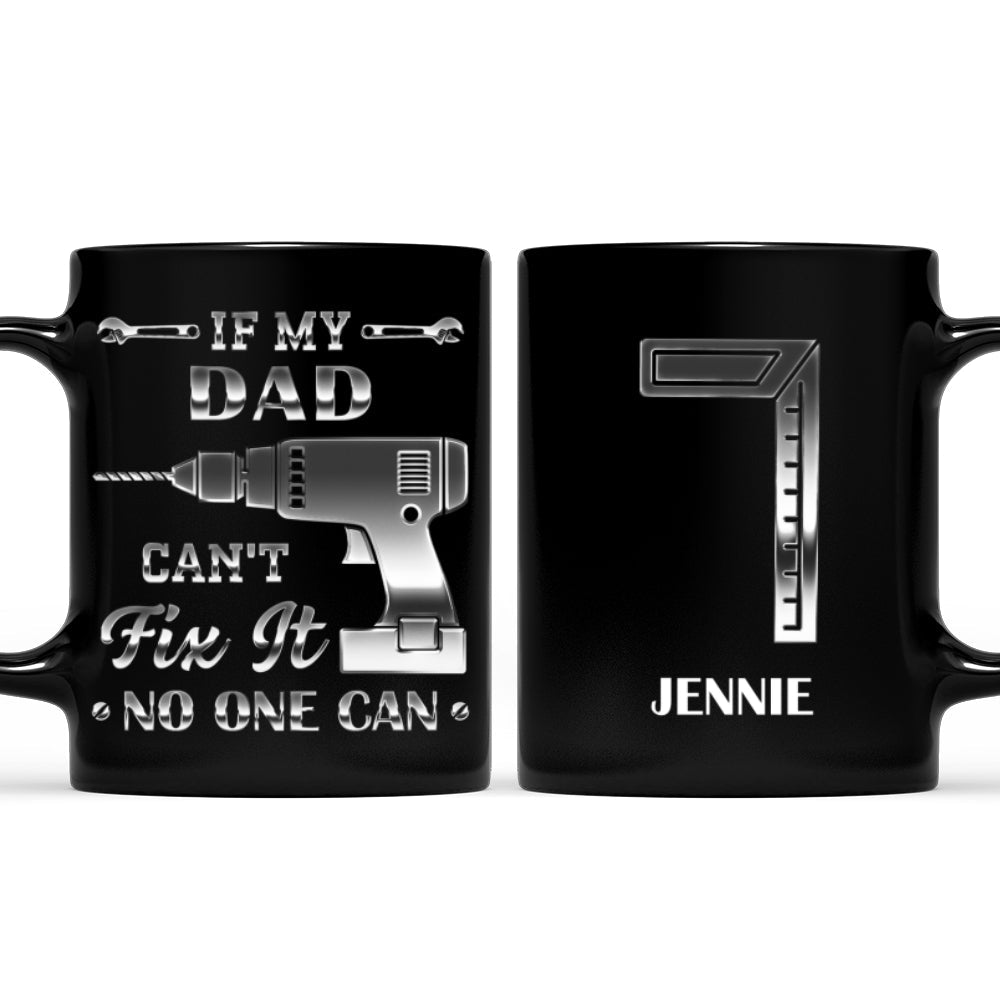 If My Dad Can't Fix It, No One Can - Personalized Custom Coffee Mug
