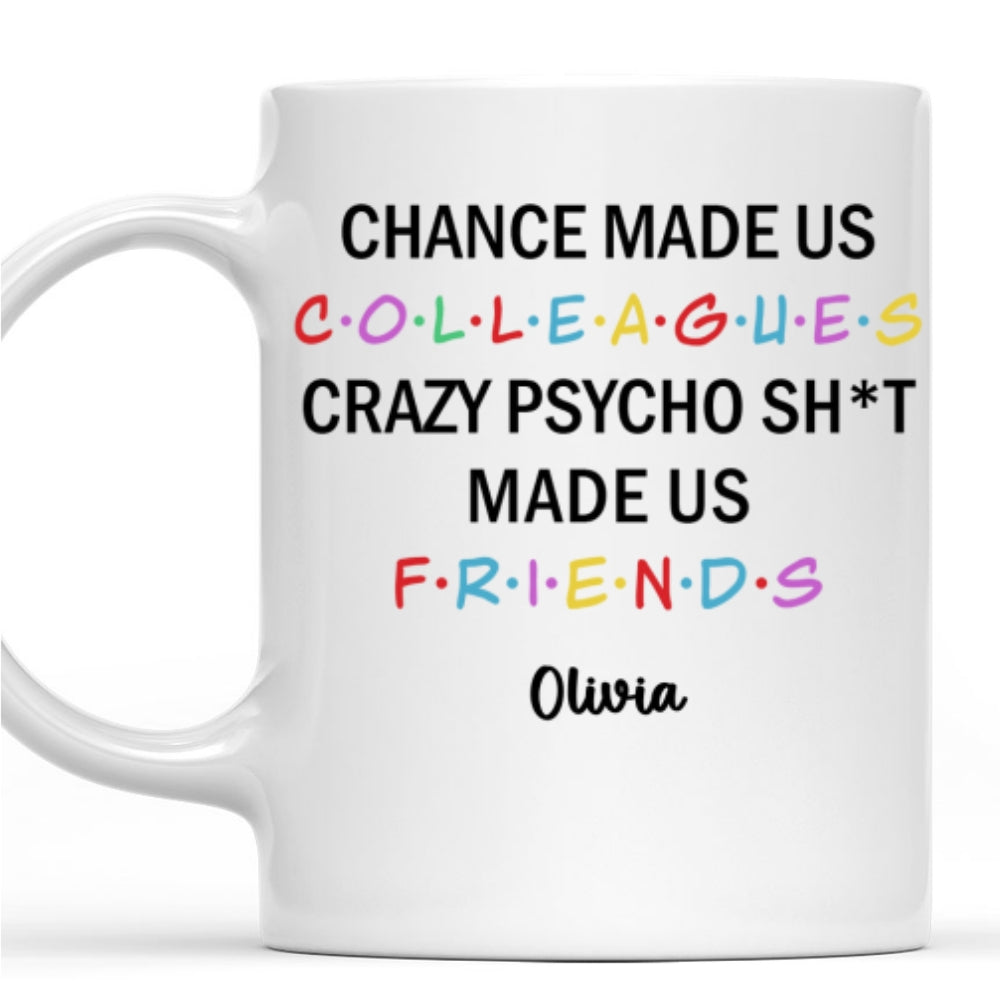 Chance Make Us Colleagues - Personalized Custom Coffee Mug