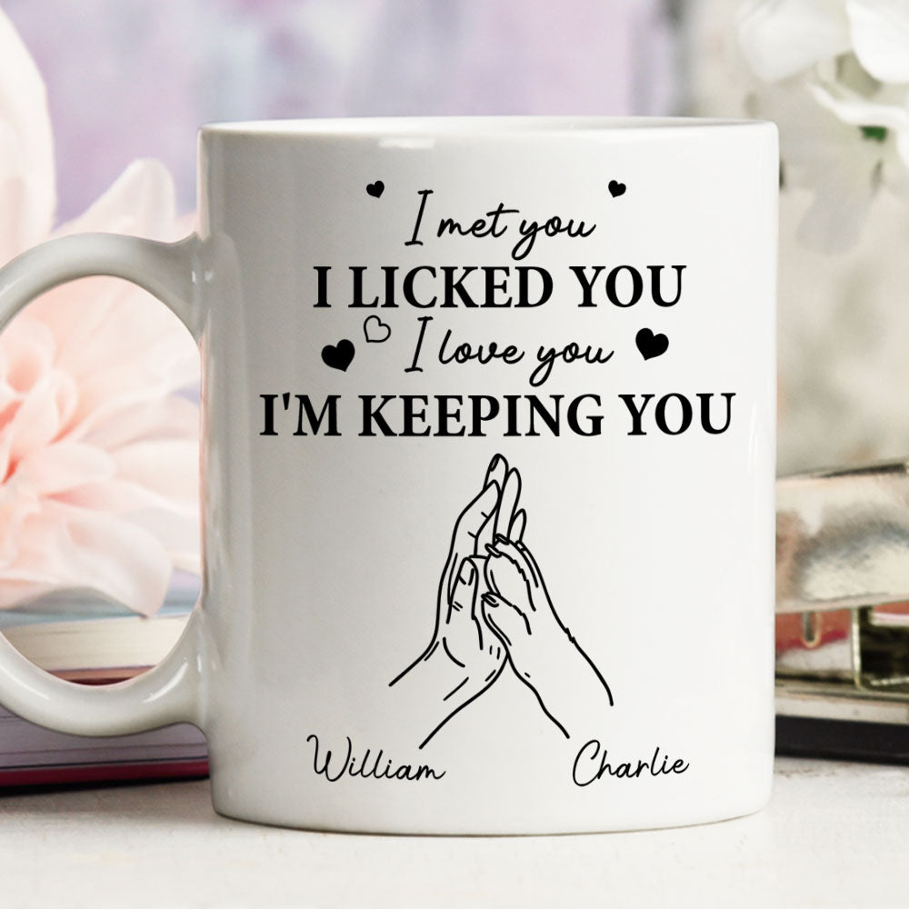 I Licked You -  Personalized Custom Coffee Mug