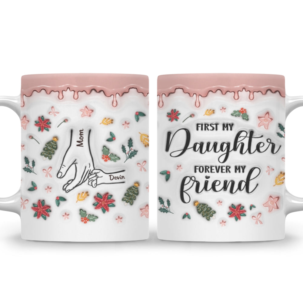 A Mom Is A Daughter First Friend - Personalized Custom 3D Inflated Effect Mug
