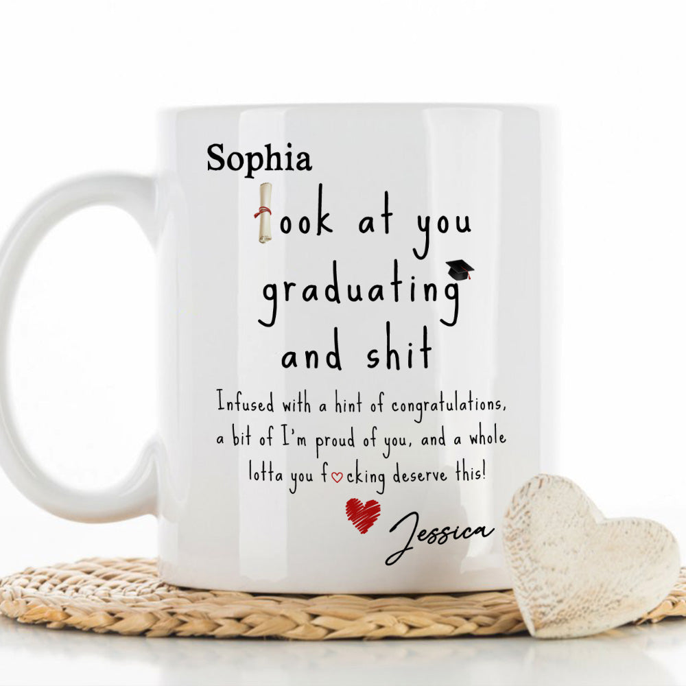 Look At You Graduating And Shit - Personalized Custom Coffee Mug