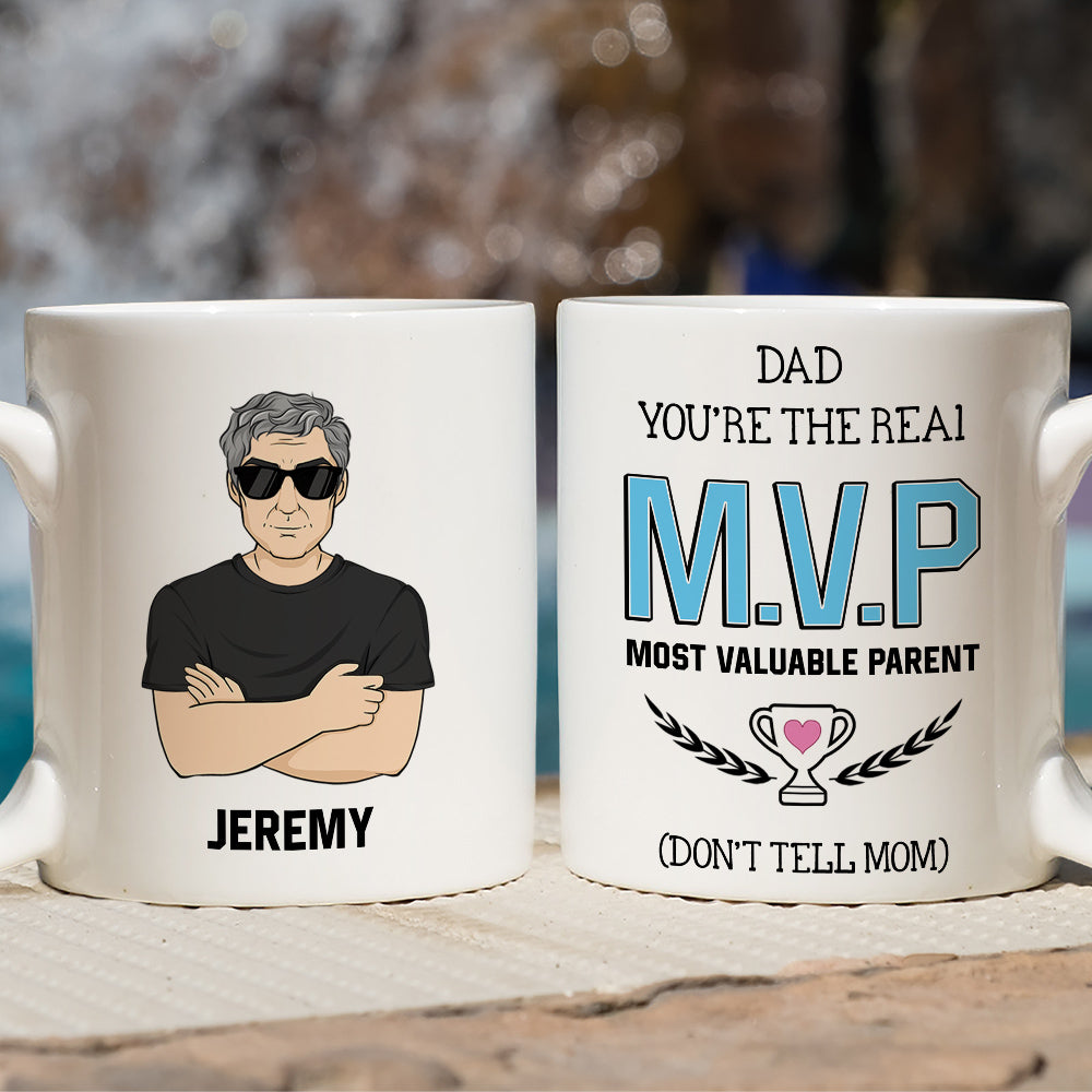 Dad You Are The Real MVP Most Valuable Parent Dont Tell Mom - Personalized Custom Coffee Mug