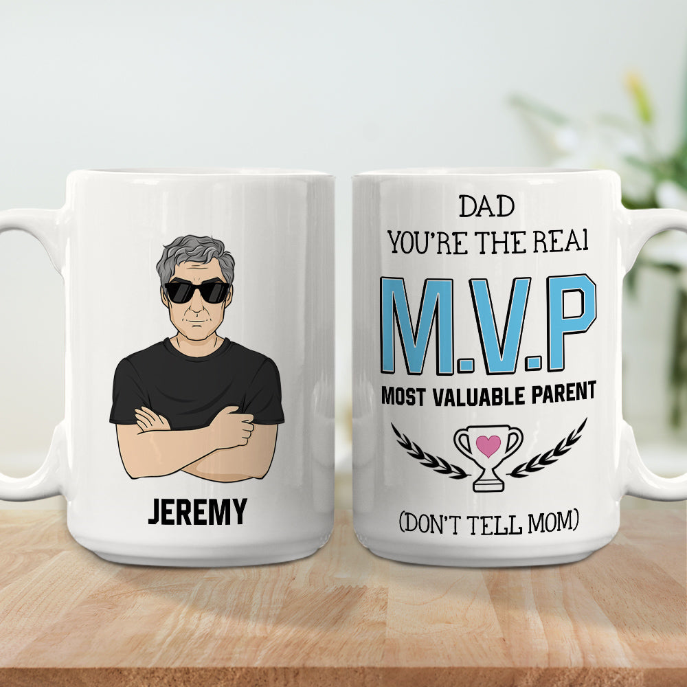 Dad You Are The Real MVP Most Valuable Parent Dont Tell Mom - Personalized Custom Coffee Mug