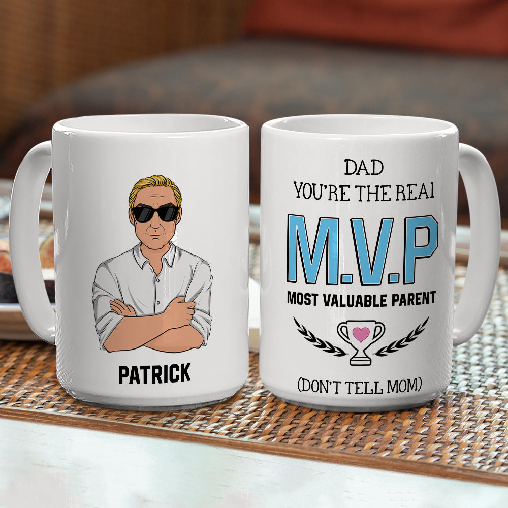 Dad You Are The Real MVP Most Valuable Parent Dont Tell Mom - Personalized Custom Coffee Mug