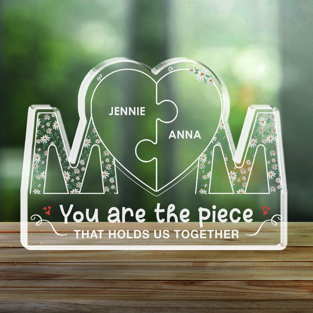 You Are The Piece That Holds Us Together - Personalized Custom Acrylic Plaque