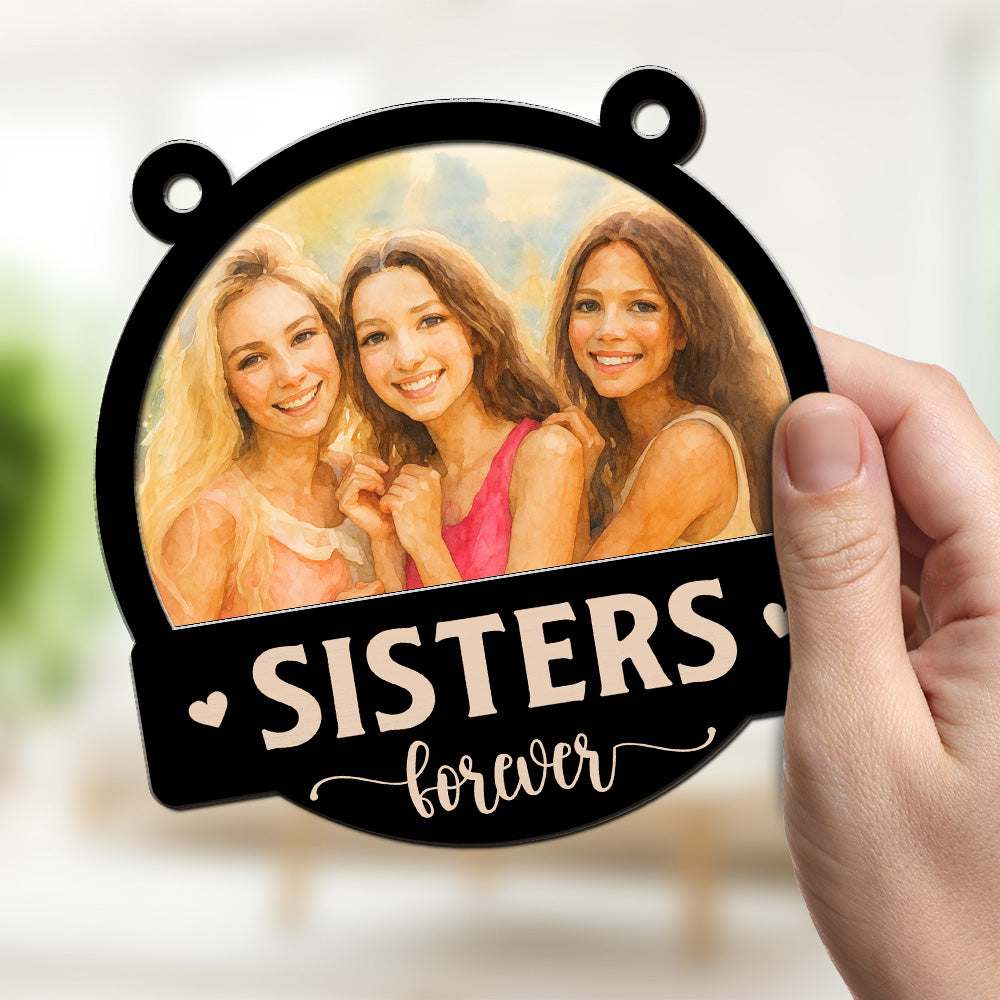 Forever Be My Bestie Sister - Personalized Custom Suncatcher