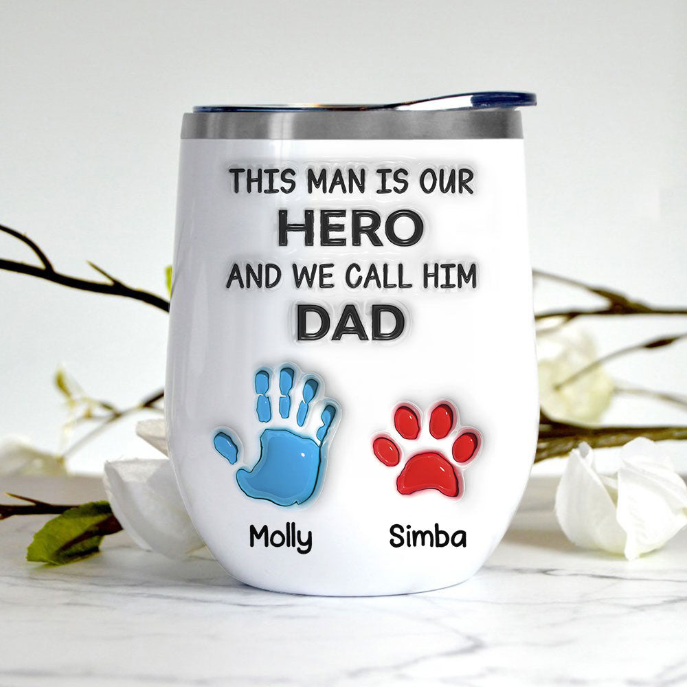 This Man Is Our Hero And We Call Him Dad - Personalized Custom Wine Tumbler