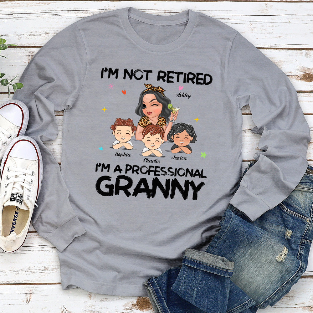 I Am Not Retired I Am A Professional Grandma - Personalized Custom Shirt