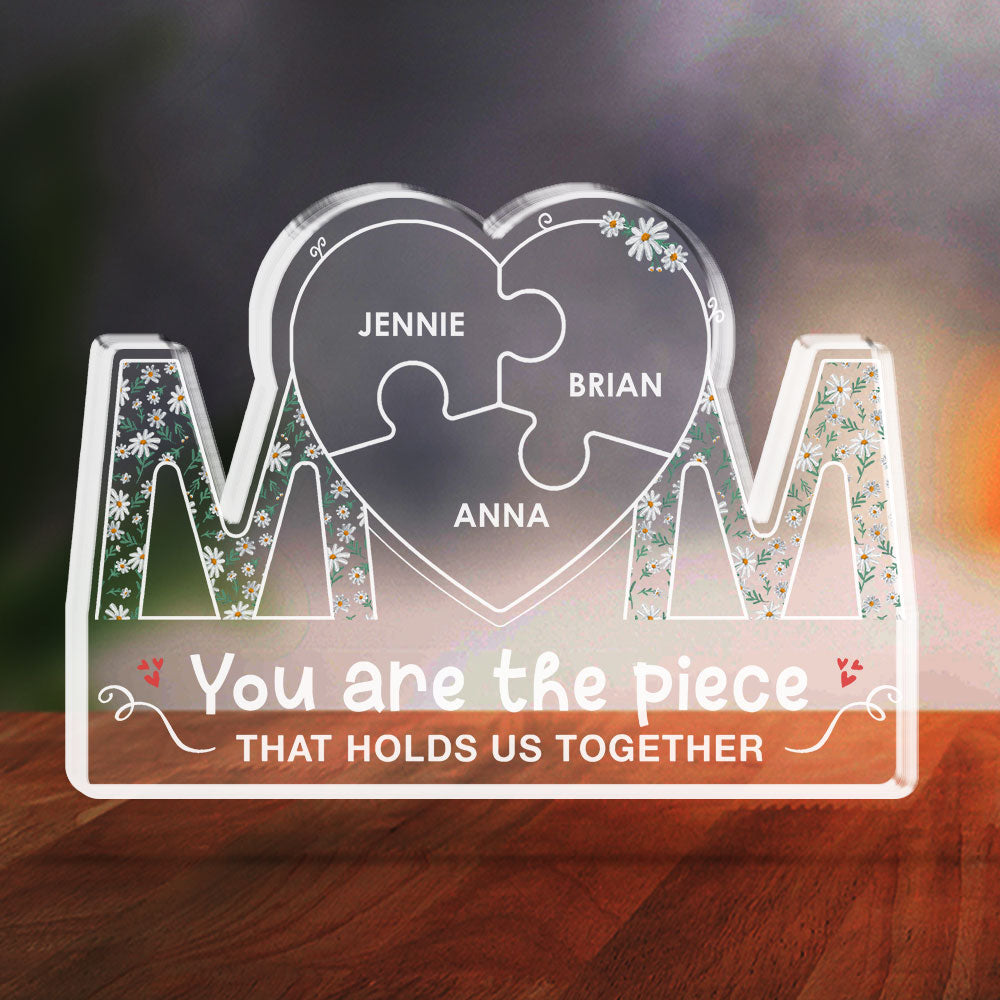 You Are The Piece That Holds Us Together - Personalized Custom Acrylic Plaque