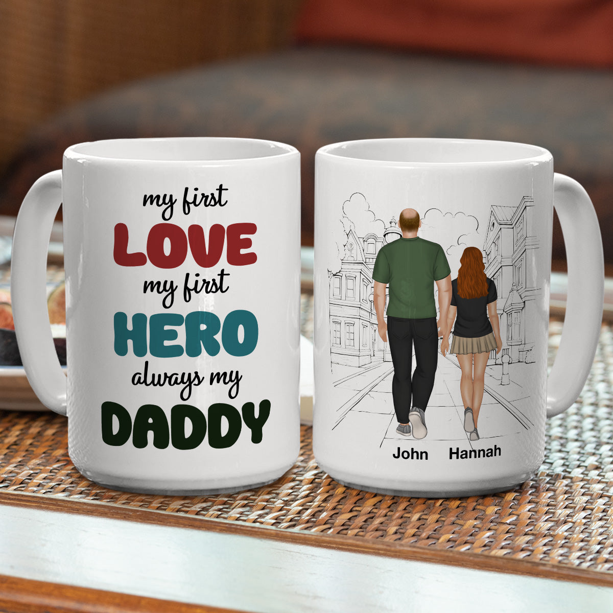 My First Love My First Hero Always My Daddy - Personalized Custom Coffee Mug