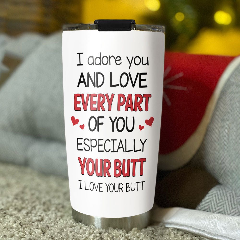 I Love Your Butt - Personalized Custom Tumbler