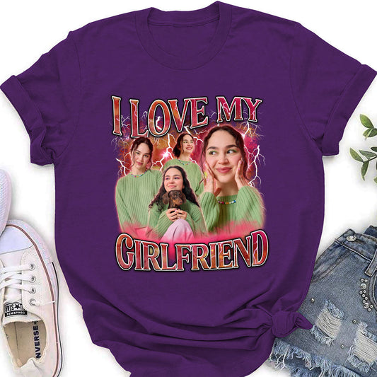 Custom I Love My Girlfriend - Personalized Custom Women's T-shirt