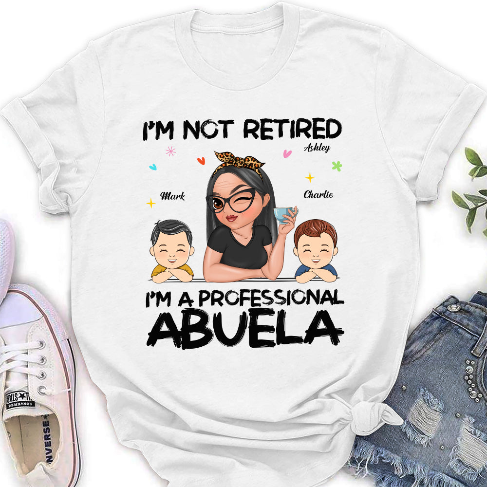 I Am Not Retired I Am A Professional Grandma - Personalized Custom Shirt