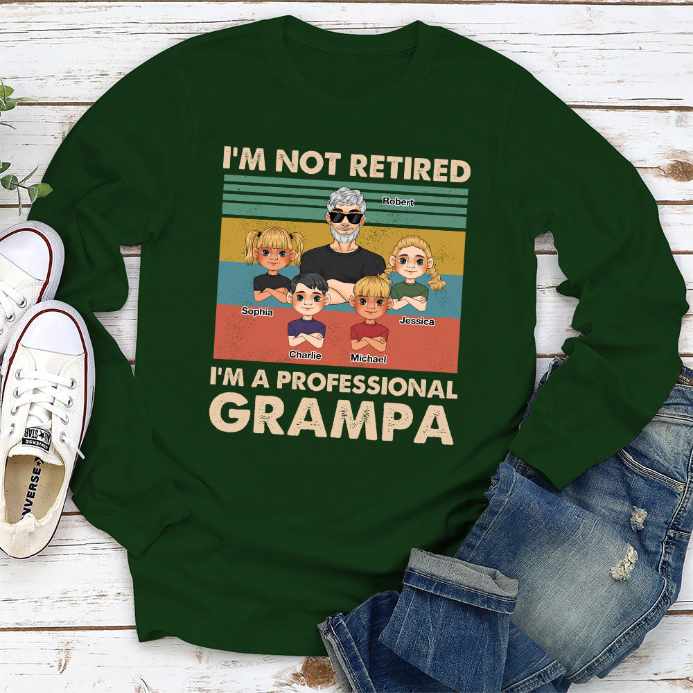 I Am Not Retired I Am A Professional Grandpa 2 - Personalized Custom Shirt