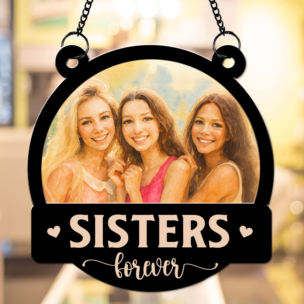 Forever Be My Bestie Sister - Personalized Custom Suncatcher