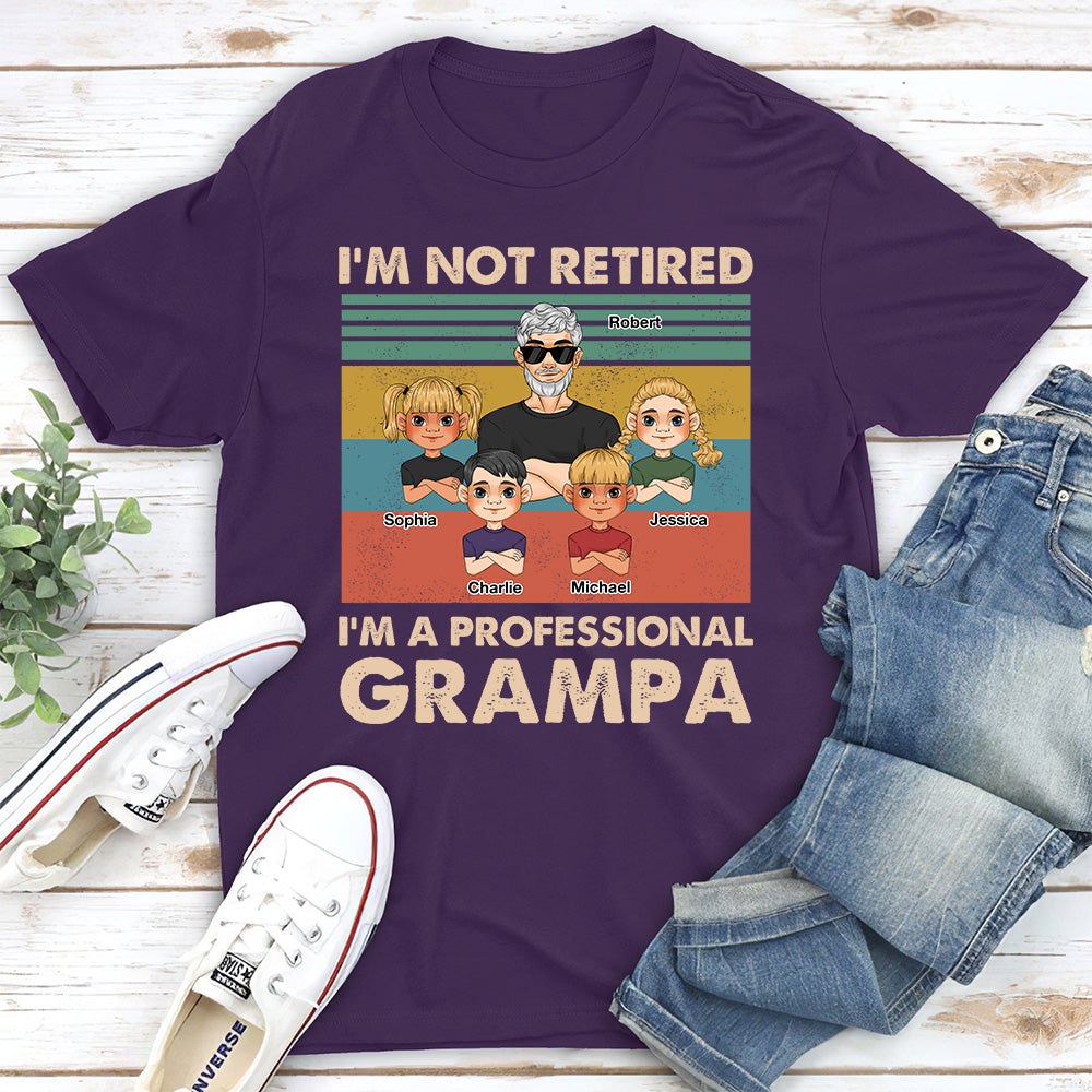 I Am Not Retired I Am A Professional Grandpa 2 - Personalized Custom Shirt