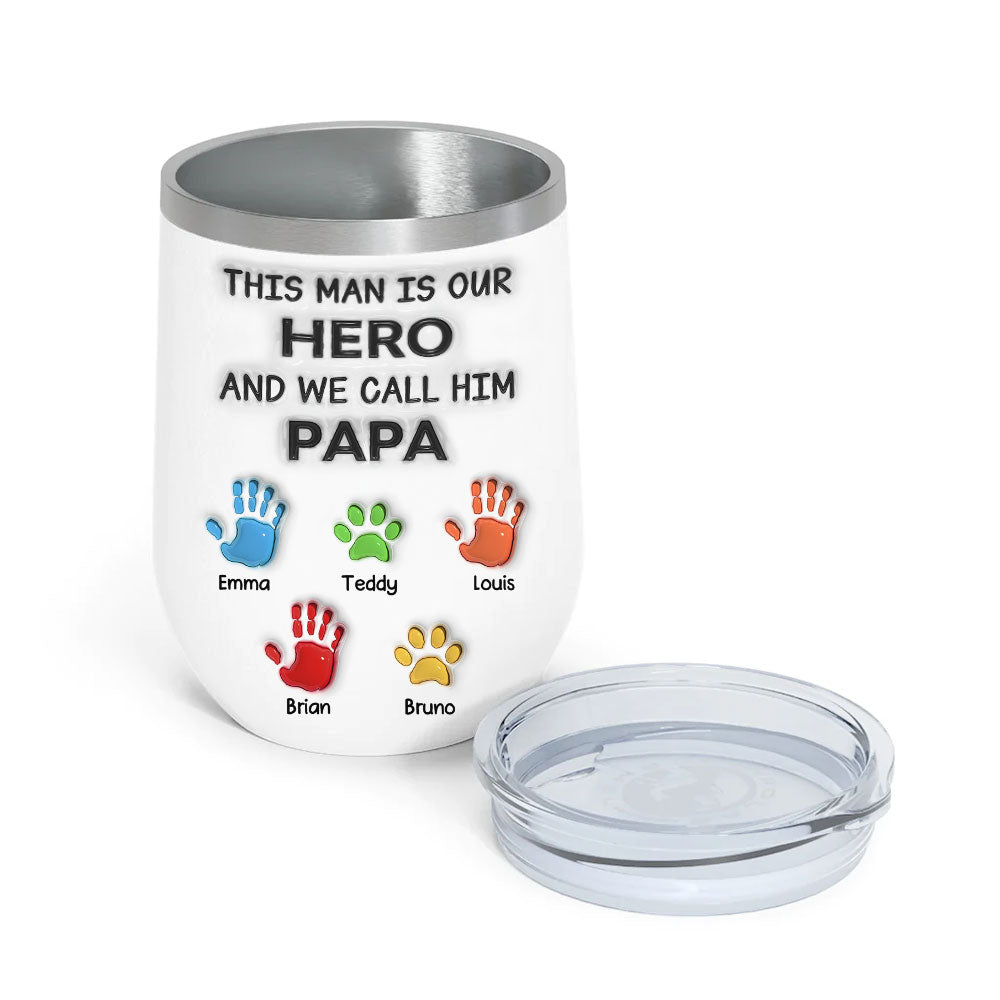 This Man Is Our Hero And We Call Him Dad - Personalized Custom Wine Tumbler